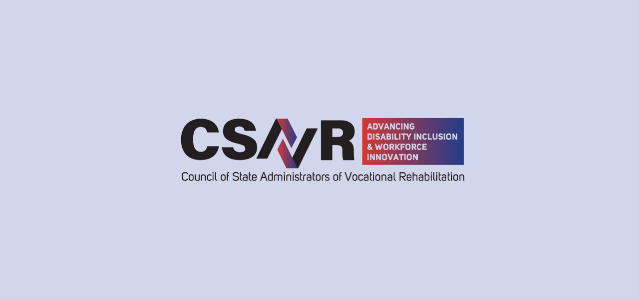 Logo of the Council of State Administrators of Vocational Rehabilitation (CSAVR). The acronym 'CSAVR' is in large, bold letters, with the 'A' stylized in red and blue. To the right of the acronym, there is a red and blue gradient box with the text 'Advancing Disability Inclusion & Workforce Innovation.' Below the acronym is the full name: 'Council of State Administrators of Vocational Rehabilitation.